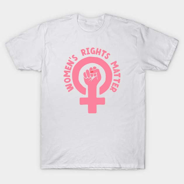 Women's Rights Matter T-Shirt by Pridish